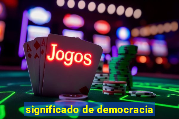 significado de democracia